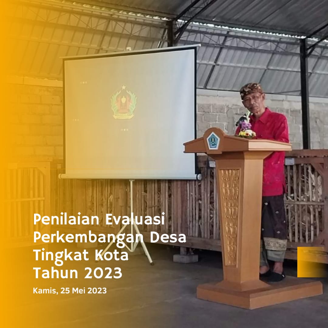 Penilaian Evaluasi Perkembangan Desa Tingkat Kota(Lomba Desa) Tahun 2023